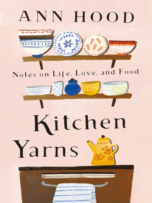 Title details for Kitchen Yarns by Ann Hood - Wait list